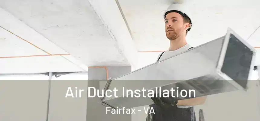  Air Duct Installation Fairfax - VA