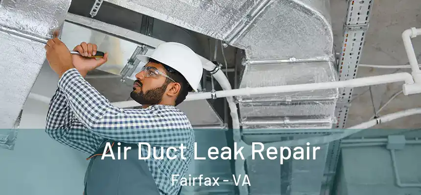 Air Duct Leak Repair Fairfax - VA