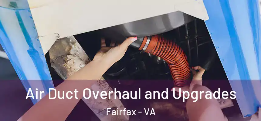  Air Duct Overhaul and Upgrades Fairfax - VA