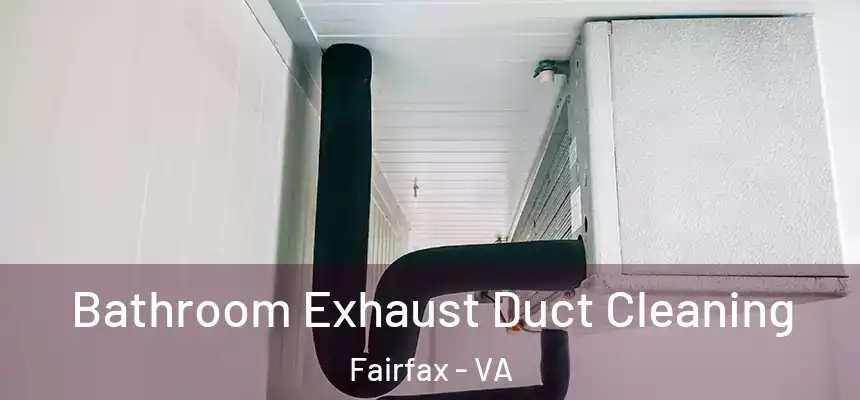  Bathroom Exhaust Duct Cleaning Fairfax - VA