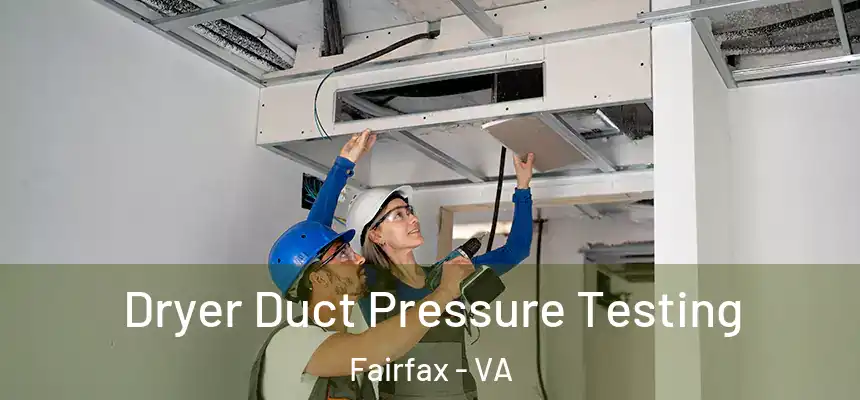  Dryer Duct Pressure Testing Fairfax - VA