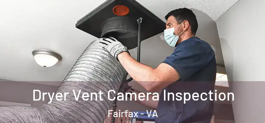  Dryer Vent Camera Inspection Fairfax - VA