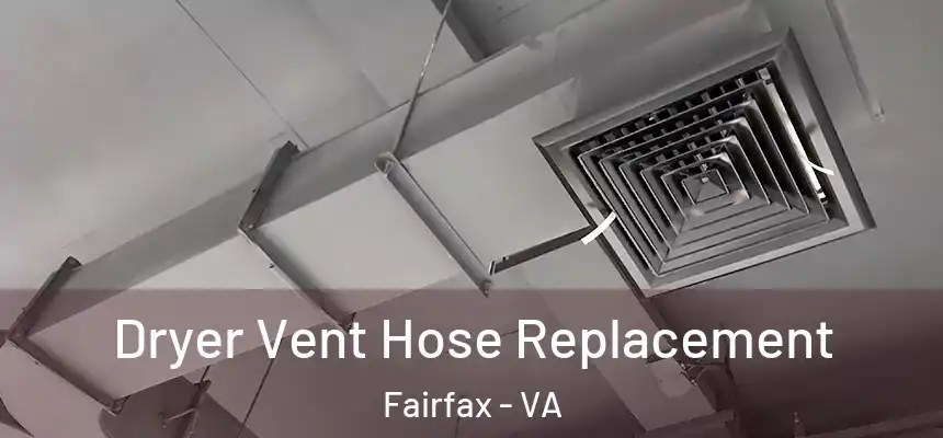  Dryer Vent Hose Replacement Fairfax - VA