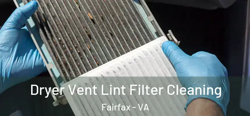 Dryer Vent Lint Filter Cleaning Fairfax - VA