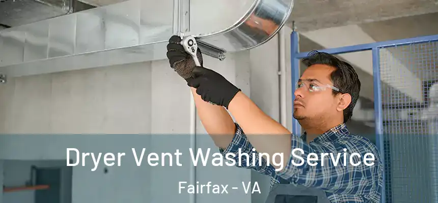  Dryer Vent Washing Service Fairfax - VA