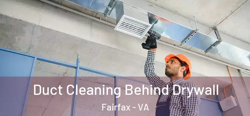  Duct Cleaning Behind Drywall Fairfax - VA