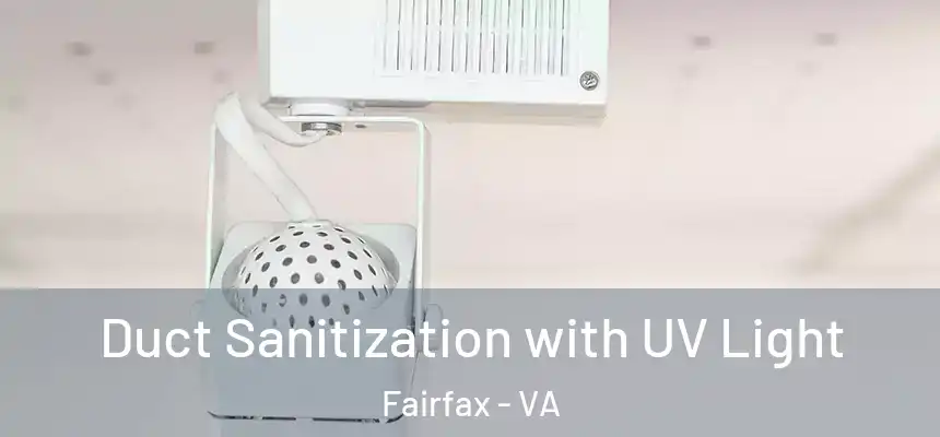  Duct Sanitization with UV Light Fairfax - VA