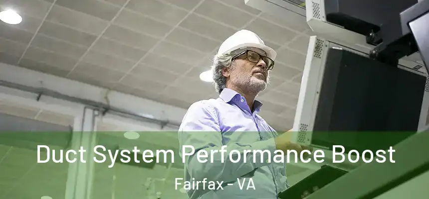Duct System Performance Boost Fairfax - VA