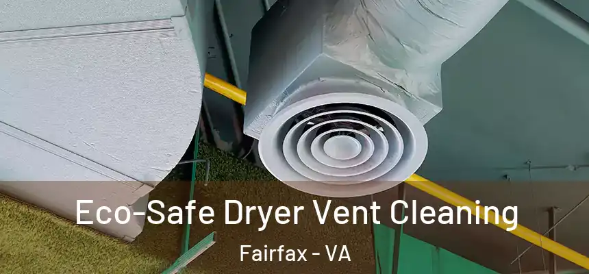  Eco-Safe Dryer Vent Cleaning Fairfax - VA