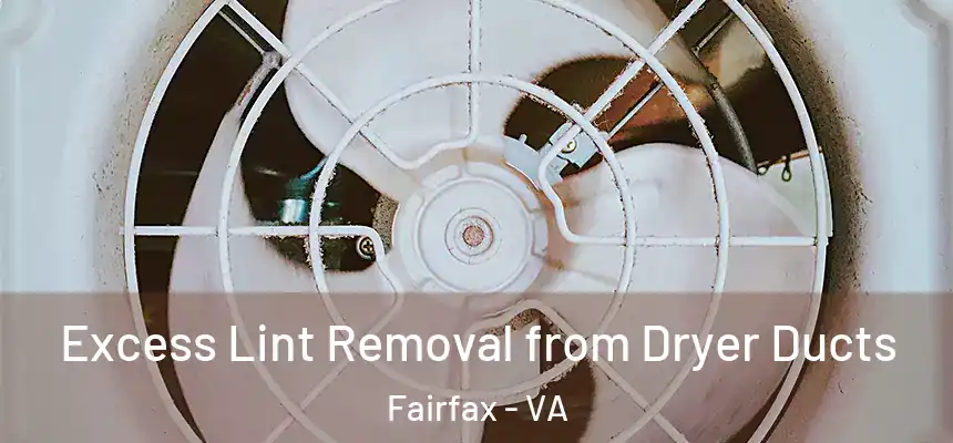  Excess Lint Removal from Dryer Ducts Fairfax - VA