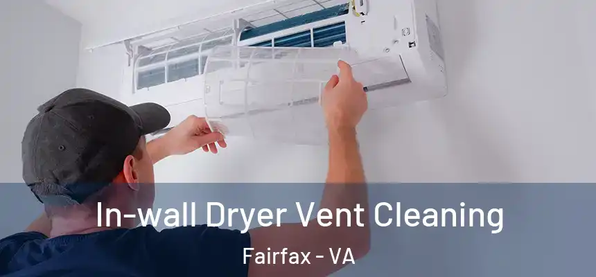 In-wall Dryer Vent Cleaning Fairfax - VA
