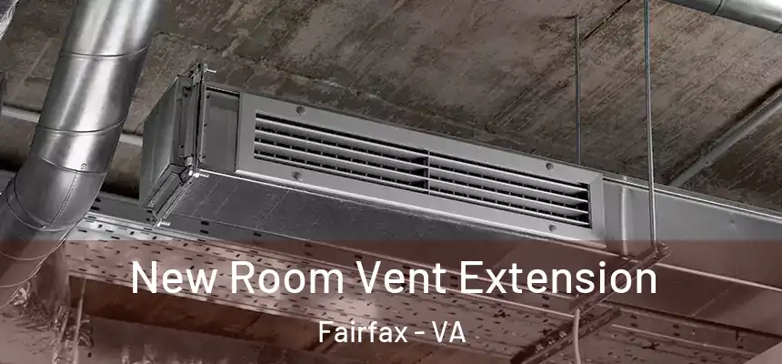  New Room Vent Extension Fairfax - VA