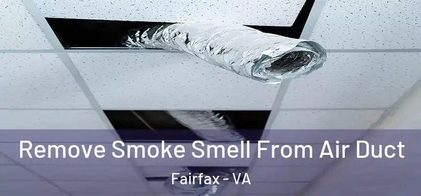 Remove Smoke Smell From Air Duct Fairfax - VA
