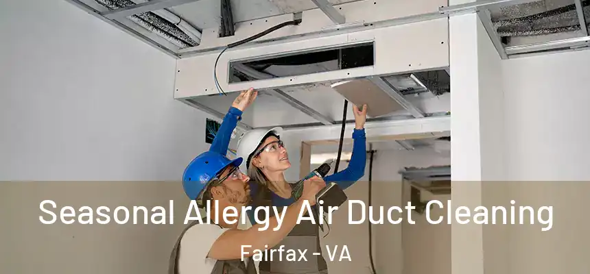 Seasonal Allergy Air Duct Cleaning Fairfax - VA
